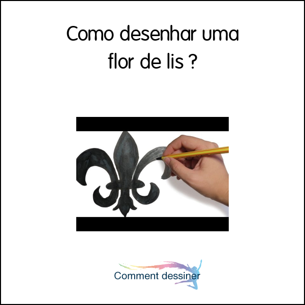 Como desenhar uma flor de lis